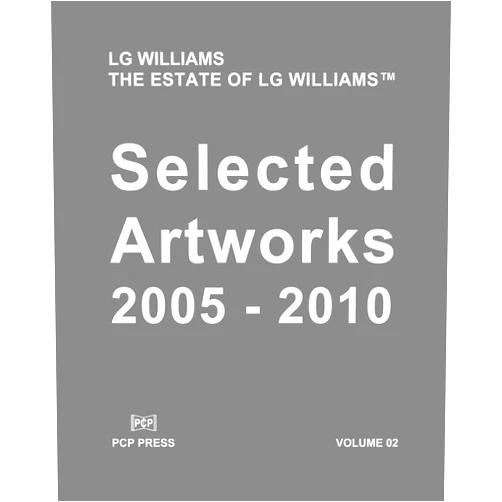 LG Williams Selected Artworks Volume 02: 2005-2010 (Volume 2)