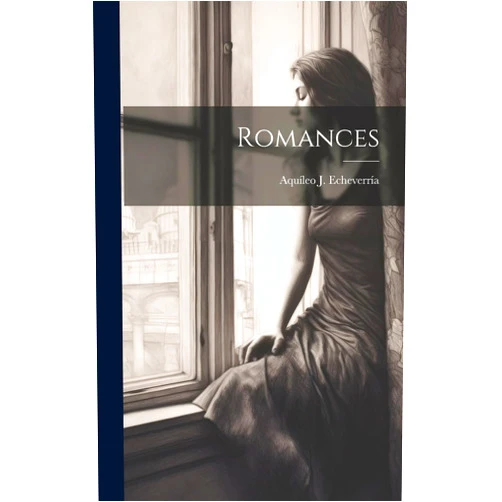 Aquíleo J Echeverría Romances (Spanish Edition)