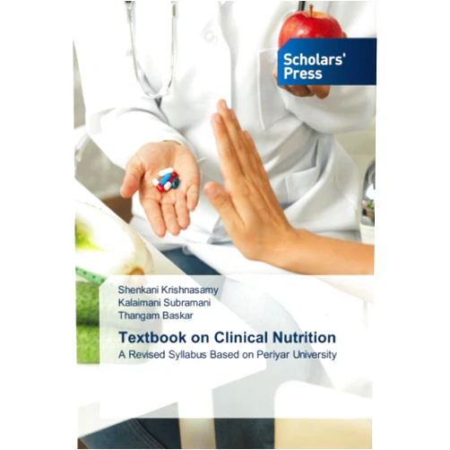 Shenkani Krishnasamy,Kalaimani Subramani,THANGAM BASKAR Textbook on Clinical Nutrition: A Revised Syllabus Based on Periyar University