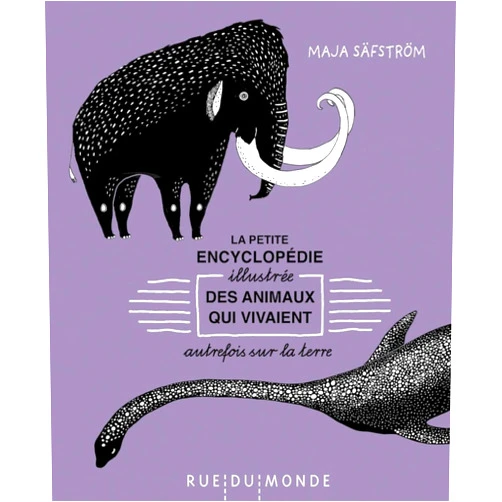 Maja SÄFSTRÖM PETITE ENCYCLOPEDIE ILLUSTREE DES ANIMAUX QUI VIVAIENT AUTRE
