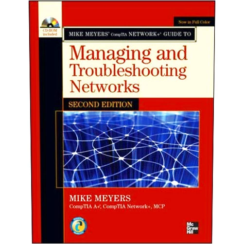 By Michael Meyers (Author) Mike Meyers' CompTIA Network+ Guide to Managing and Troubleshooting Networks, Second Edition