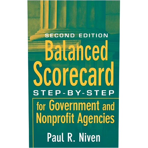 By Paul R. Niven (Author) Balanced Scorecard: Step-by-Step for Government and Nonprofit Agencies