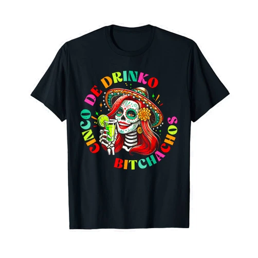Cinco De Mayo Mexican Cinco De Drinko Bitchachos Cinco De Mayo Funny Mexican Party Cinco De Drinko Bitchachos T-Shirt