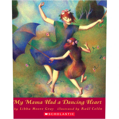 Libba Moore Gray,Raúl Colón My Mama Had a Dancing Heart (Orchard Paperbacks)