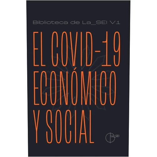 Héctor Izquierdo Triana,Eva Ballesté Morillas,Ángel Rodríguez García-Brazales,Manuel De Juan Espinosa,Antonio Bonet Madurga,Jesús Gil Fuensanta,Alejandro Lorca Corrons,Balbino Prieto Alda,Hugo Zunzarren Denis,Juan Velarde Fuentes EL COVID-19 ECONOMICO Y SOCIAL: Biblioteca de La_SEI V1 (Spanish Edition)