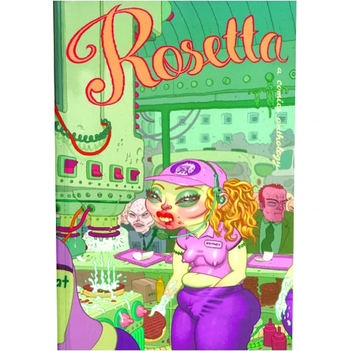 Marc Bell,Nick Bertozzi,Ivan Brunetti,David Choe,David Collier,Dave Cooper,Renee French,Tom Hart,Michael Kupperman,James Kochalka Rosetta: A Comics Anthology Volume 1