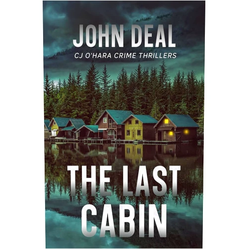 By John Deal (Author) The Last Cabin: A Crime Thriller (Detective CJ O'Hara Novel) (CJ O'Hara Thrillers)