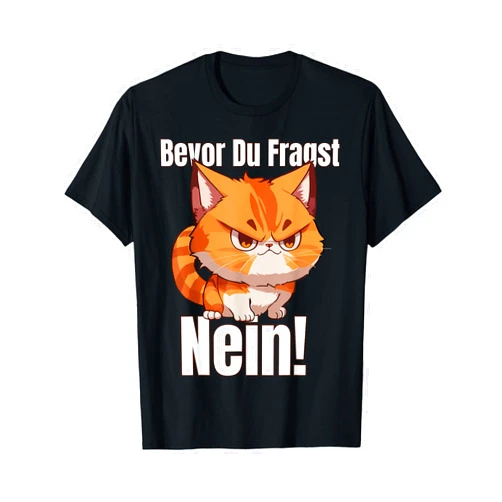 Lustiger Spruch Tiere & Spaß Damen & Herren Cat Funny Saying - Bevor Du Fragst Nein ! T-Shirt