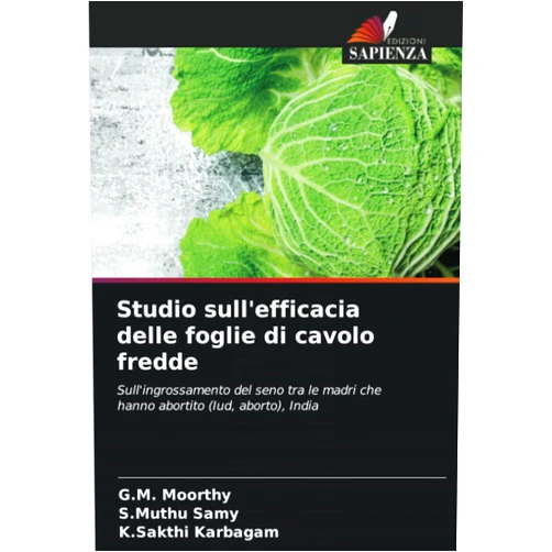 G.M. Moorthy,S.Muthu Samy,K.Sakthi Karbagam Studio sull'efficacia delle foglie di cavolo fredde: Sull'ingrossamento del seno tra le madri che hanno abortito (Iud, aborto), India (Italian Edition)