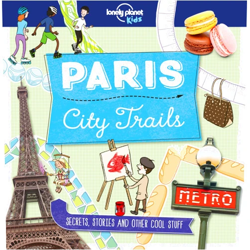 Helen Greathead,Dynamo Ltd Lonely Planet Kids City Trails - Paris