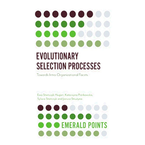 By Ewa Stańczyk-Hugiet (Author), Katarzyna Piórkowska (Author), Sylwia Stańczyk (Author), Janusz Strużyna (Author) & 1 more Format: Kindle Edition Evolutionary Selection Processes: Towards Intra-Organizational Facets (Emerald Points)