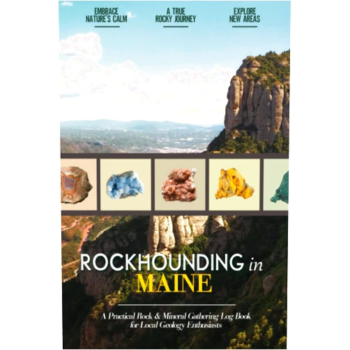 Emily Reyes-Ellis Rockhounding in Maine: Rock Gathering Log Book for Local Backyard Geology Enthusiasts | An Incredible Journal for Collecting & Cataloguing Rocks and Minerals | Practical Rock Hunting Workbook