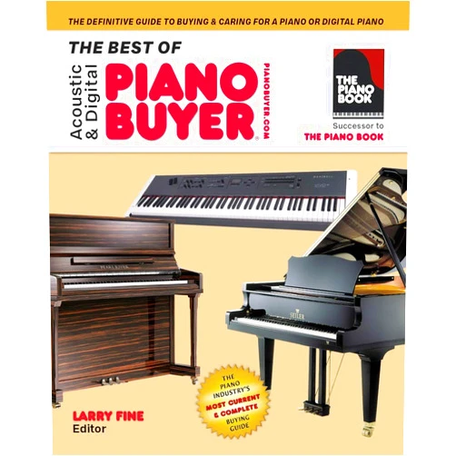 Larry Fine The Best of Acoustic & Digital Piano Buyer: The Definitive Guide to Buying & Caring For a Piano or Digital Piano