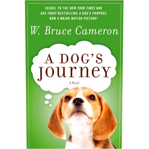 By W. Bruce Cameron (Author) A DOG'S JOURNEY (A Dog's Purpose, 2)