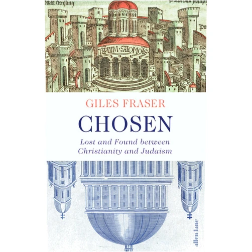 By Giles Fraser (Author) Chosen: Lost and Found between Christianity and Judaism