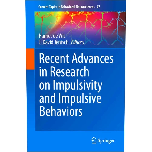 Harriet de Wit,J. David Jentsch Recent Advances in Research on Impulsivity and Impulsive Behaviors (Current Topics in Behavioral Neurosciences Book 47)