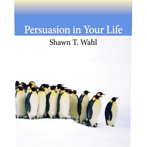 By Shawn T. Wahl (Author) Persuasion in Your Life