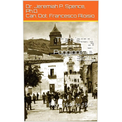 By Jeremiah Spence (Author), Francesco Aloisio (Author) Format: Kindle Edition The History of Poggioreale, Sicily: From 1640 to 1956 (Poggioreale (Sicily) Family History Series)