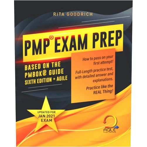 Rita Goodrich,Agile Project Publishing PMP Exam Prep: How to Pass on Your First Attempt! (Based on the PMBOK® Guide Sixth Edition). Updated for Jan 2021 Exam! (Project Management Professional Certification)