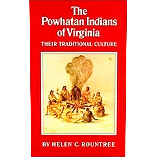 By Helen C. Rountree (Author) The Powhatan Indians of Virginia: Their Traditional Culture