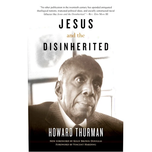 By Howard Thurman (Author), Kelly Brown Douglas (Foreword) Jesus and the Disinherited