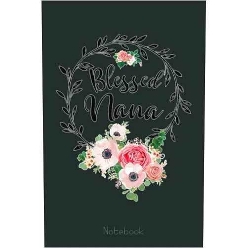 By Florence Watson (Author) Blessed Nana For Women Flower Decor Grandma Notebook: Appreciation Notebook/Journal Homebook For your Grandma | 6