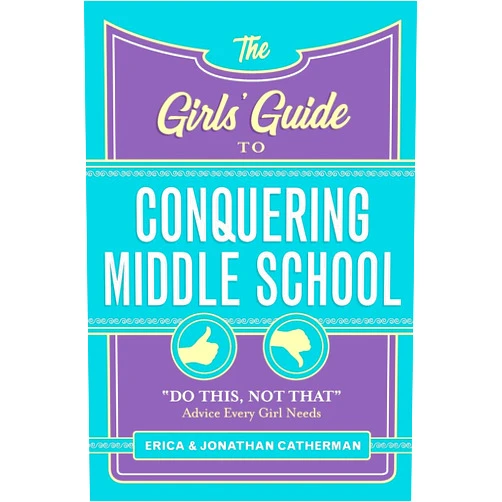 Erica Catherman,Jonathan Catherman The Girls' Guide to Conquering Middle School: 