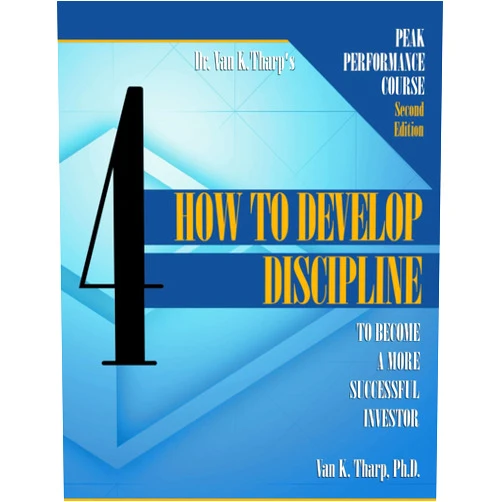 Dr. Van K. Tharp Volume 4: How to Develop Discipline to Become a Successful Trader or Investor: Peak Performance Course for Traders and Investors