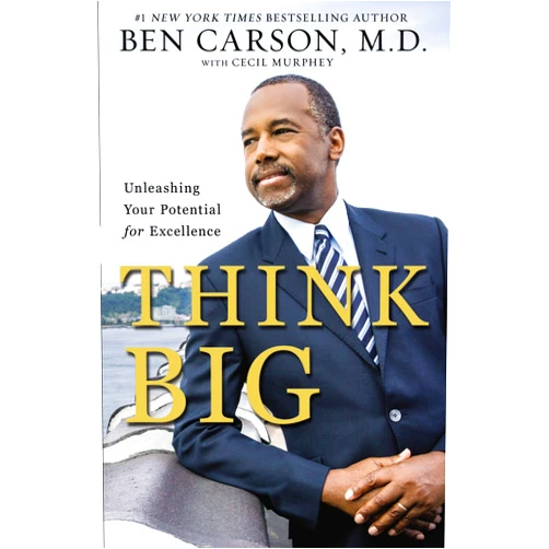 Ben Carson M.D.,Cecil Murphey Think Big: Unleashing Your Potential for Excellence