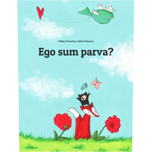 Philipp Winterberg,Nadja Wichmann,Marisa Pereira Paço Pragier,Renate Glas Ego sum parva?: Children's Picture Book (Latin Edition)
