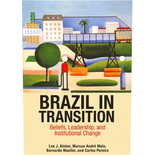 By Lee J. Alston (Author), Marcus André Melo (Author), Bernardo Mueller (Author), Carlos Pereira (Author) & 1 more Format: Kindle Edition Brazil in Transition: Beliefs, Leadership, and Institutional Change (The Princeton Economic History of the Western World Book 64)