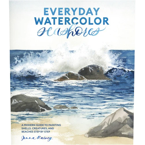 Jenna Rainey Everyday Watercolor Seashores: A Modern Guide to Painting Shells, Creatures, and Beaches Step by Step