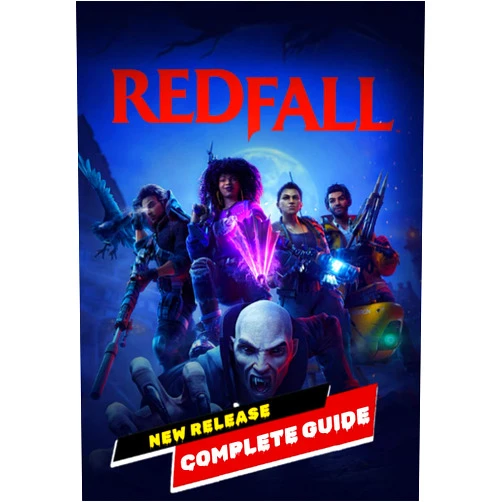 Raphael Daniel Redfall Complete Guide: Walkthrough, Best Tips, Tricks and How to become the best player