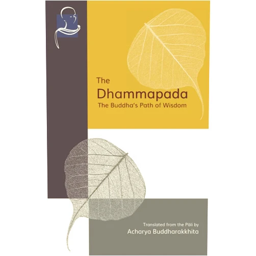 Acharya Buddharakkhita,Bhikkhu Bodhi The Dhammapada: The Buddha's Path of Wisdom