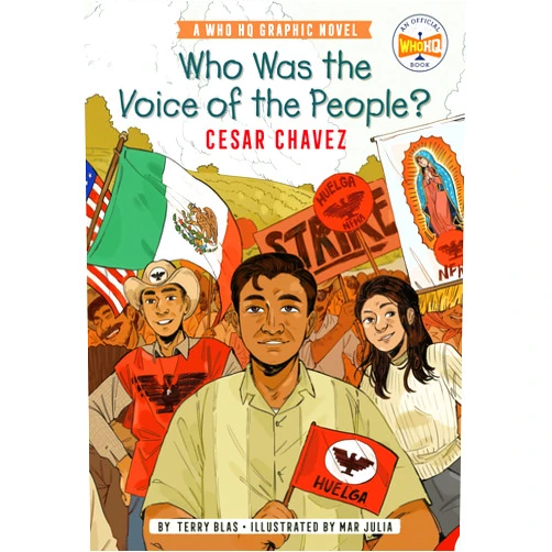 Terry Blas,Who HQ,Mar Julia Who Was the Voice of the People?: Cesar Chavez: A Who HQ Graphic Novel (Who HQ Graphic Novels)
