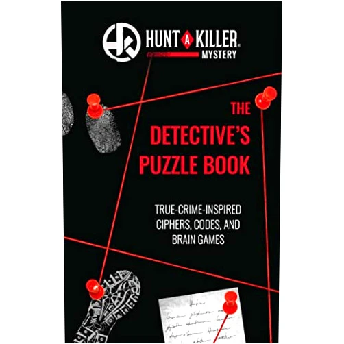 Hunt A Killer: The Detective's Puzzle Book: True-Crime-Inspired Ciphers, Codes, and Brain Games (The Hunt a Killer Mysteries)