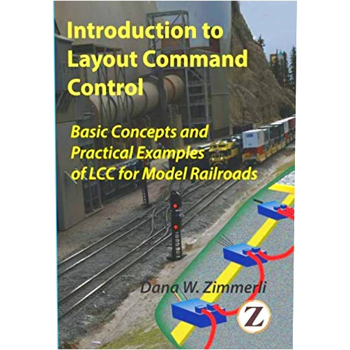 Dana Zimmerli PhD Introduction to Layout Command Control: Basic Concepts and Practical Examples of LCC for Model Railroads