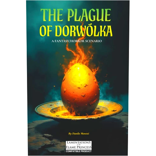Danilo Moretti The Plague of Dorwólka: A fantasy/horror scenario for Lamentations of the Flame Princess but compatible with any OSR RPGs (Old School e OSR)
