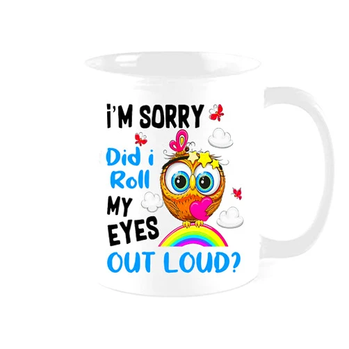 Fiico TAMDG GIFET Funny Coffee Mug, I'm Sorry Did I Roll My Eyes Out Loud ，Owl, Birthdays, holidays, Halloween, Christmas gifts for friends, colleagues, family ，11 oz Heat Reveal Color Change Mug, White
