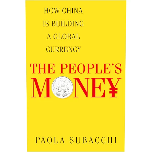 By Paola Subacchi (Author) Format: Kindle Edition The People’s Money: How China Is Building a Global Currency