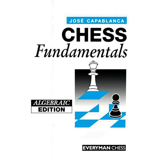 Jose Raul Capablanca Chess Fundamentals (Algebraic)