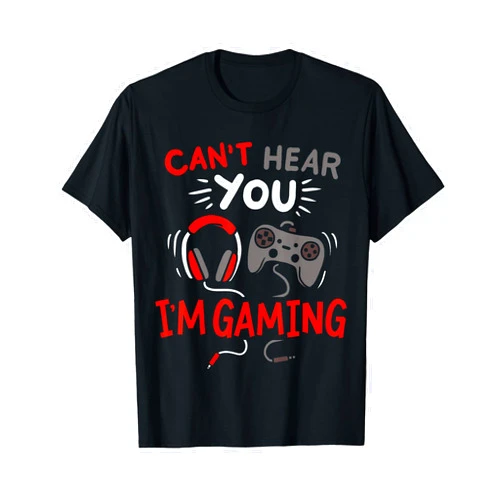 NANQUAN Can't Hear You I'm Gaming Funny Gift for Gamers T-Shirt