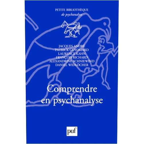 French Edition by Andre jacques (dir.)/ schniewind alexandrine (dir.) (Author), Jacques André (Editor), Alexandrine Schniewind (Editor) & 1 more Comprendre en psychanalyse