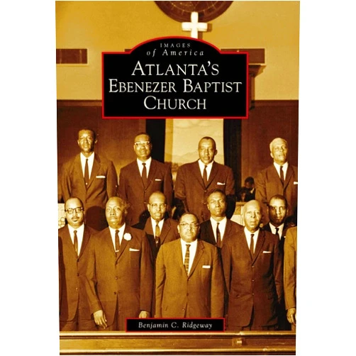 By Benjamin C. Ridgeway (Author) Atlanta's Ebenezer Baptist Church (Images of America)