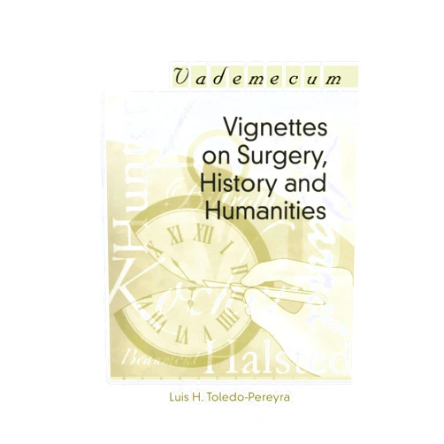 By Luis Horacio Toledo-Pereyra (Author) Format: Kindle Edition Vignettes on Surgery, History and Humanities (Vademecum)