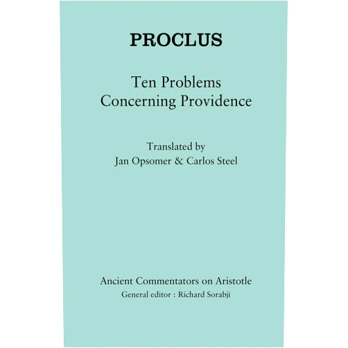 By Carlos Steel (Author), Jan Opsomer (Author), Richard Sorabji (Series Editor), Michael Griffin (Series Editor) & 1 more Proclus: Ten Problems Concerning Providence (Ancient Commentators on Aristotle)