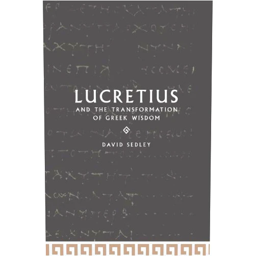 By David N. Sedley (Author) Format: Kindle Edition Lucretius and the Transformation of Greek Wisdom