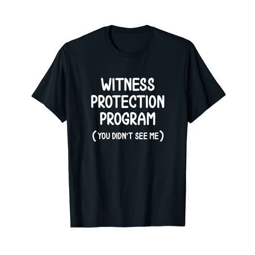 Popular Trending Sayings, Quotes Graphic T-shirts Funny Witness Protection Program T-shirt. Family Joke T-Shirt