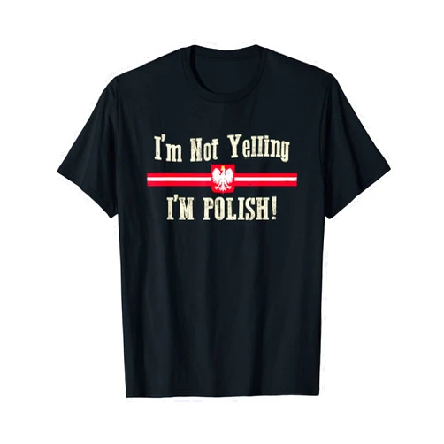 Polish American Pride Shirts I'm Not Yelling, I'm Polish T-Shirt