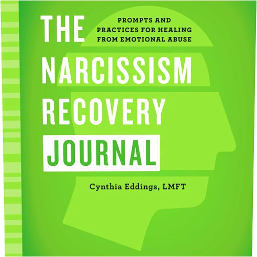 Cynthia Eddings LMFT The Narcissism Recovery Journal: Prompts and Practices for Healing from Emotional Abuse